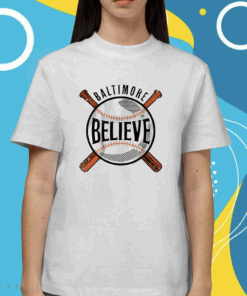 Believe Baltimore Baltimore Baseball Shirt