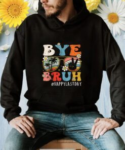 Bye Bruh Teacher Happy Last Day of School Shirt