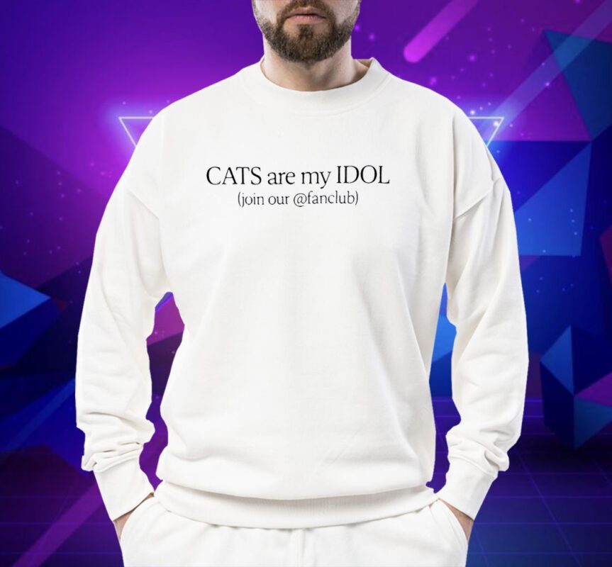 Cats Are My Idol Join Our Fanclub Shirt