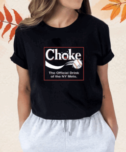 Choke The Official Drink of NY Baseball Atlanta Shirt