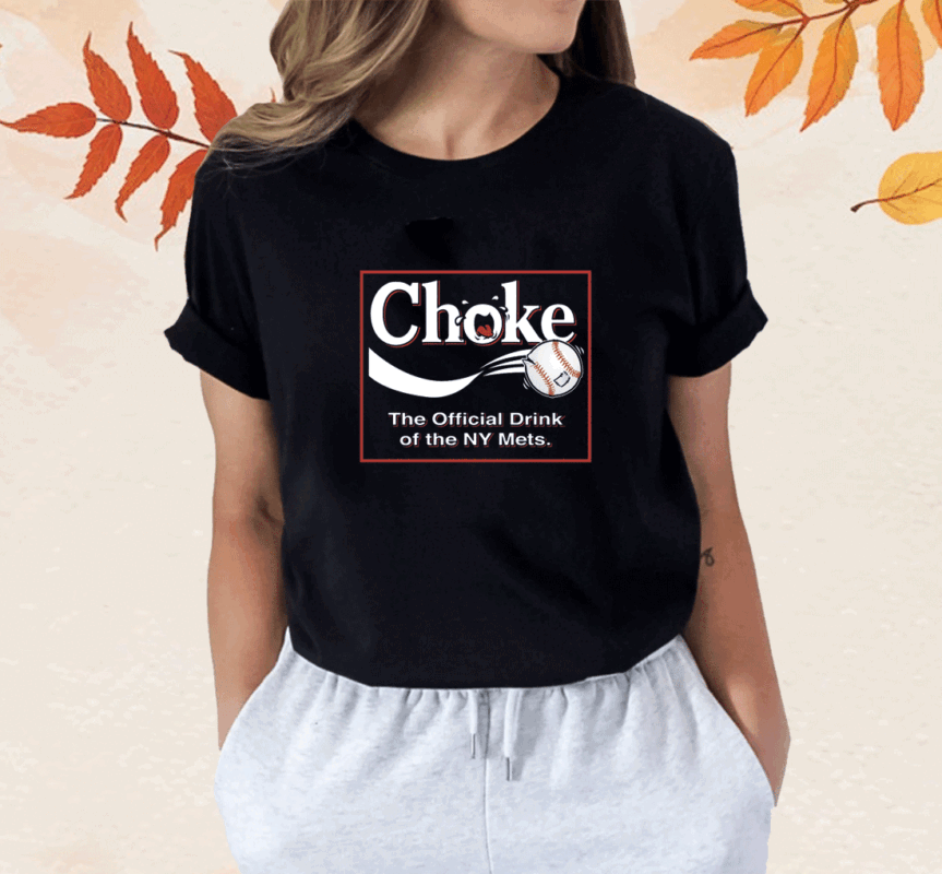 Choke The Official Drink of NY Baseball Atlanta Shirt