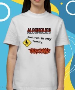 Alcoholics Don't Run In My Family Shirt