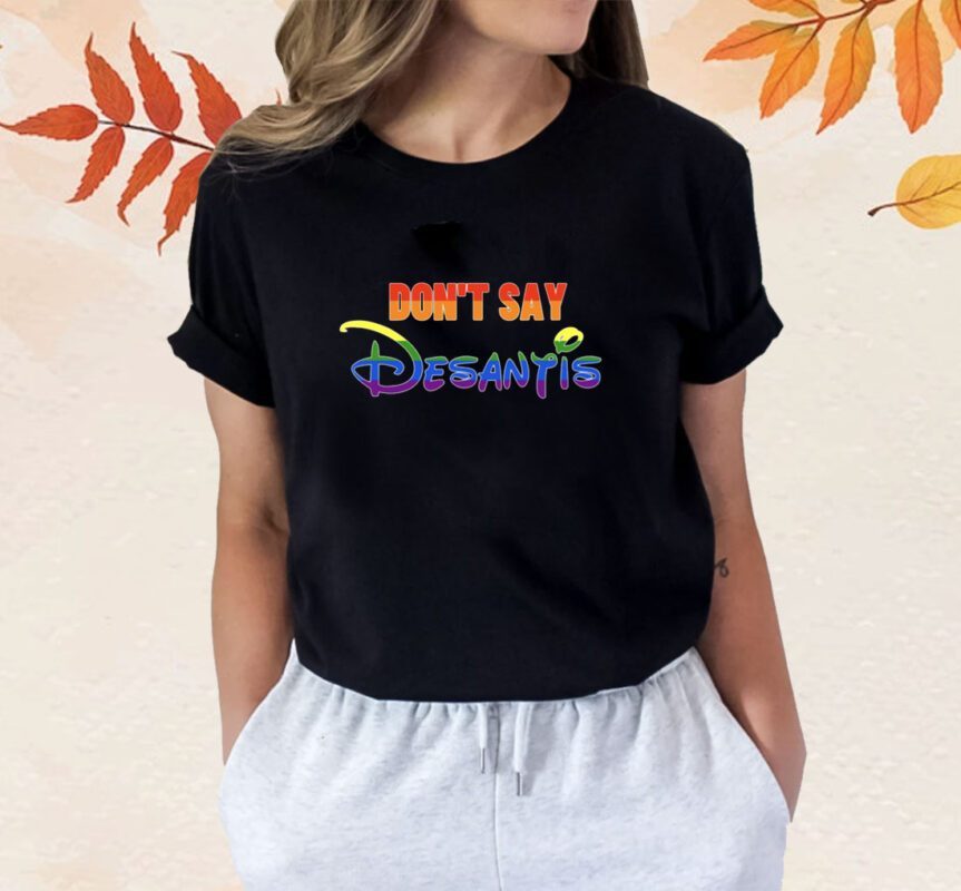 Don't Say DeSantis Florida Say Gay LGBTQ Pride T-Shirt