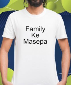 Family Ke Masepa Shirt