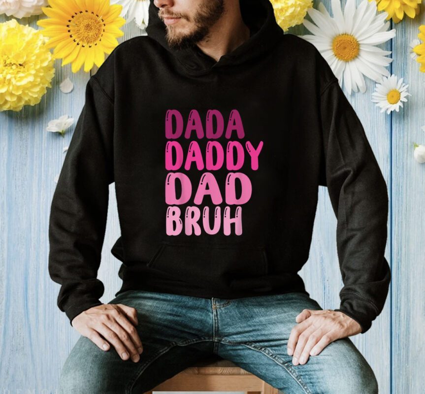 Funny Father's Day Dada Daddy Dad Bruh 2023 Shirt