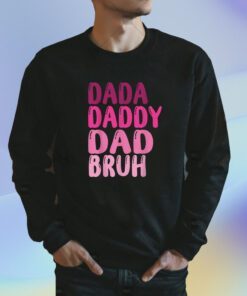 Funny Father's Day Dada Daddy Dad Bruh 2023 Shirt