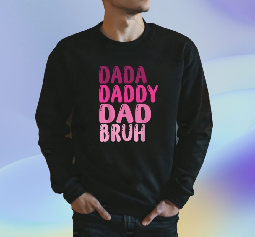 Funny Father's Day Dada Daddy Dad Bruh 2023 Shirt