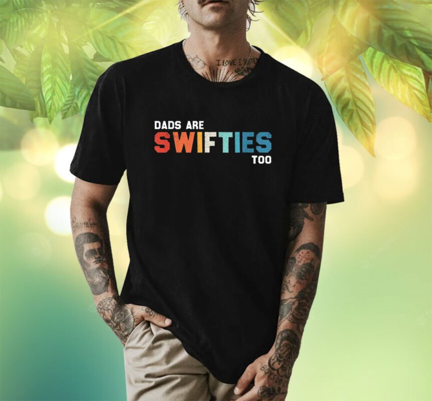 Father's Day Dads Are Swifties Too Funny Shirt