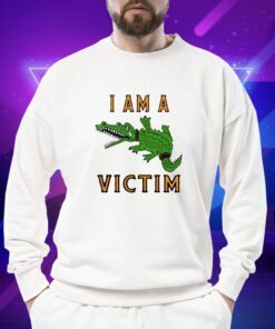 Gator I Am A Victim Shirt