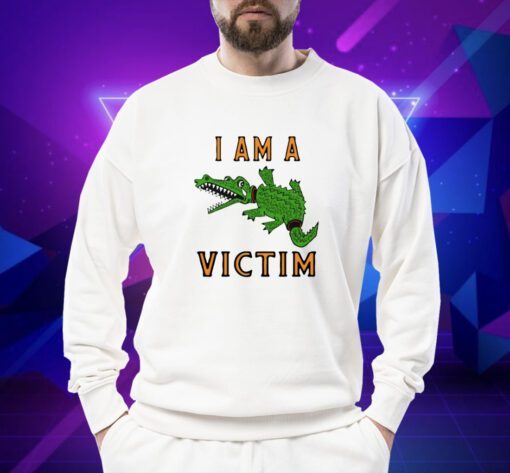 Gator I Am A Victim Shirt