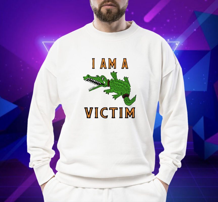 Gator I Am A Victim Shirt