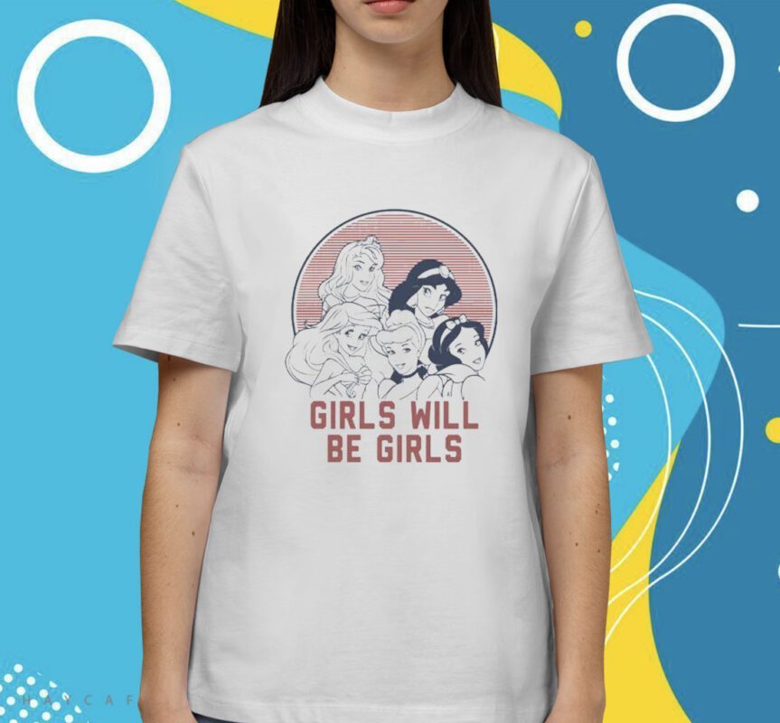 Girls Will Be Girls Shirt