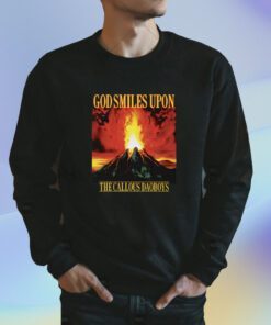 God Smiles Upon The Callous Daoboys Shirt