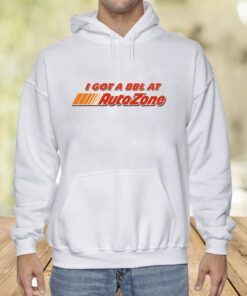 I Got A Bbl At Autozone Shirt