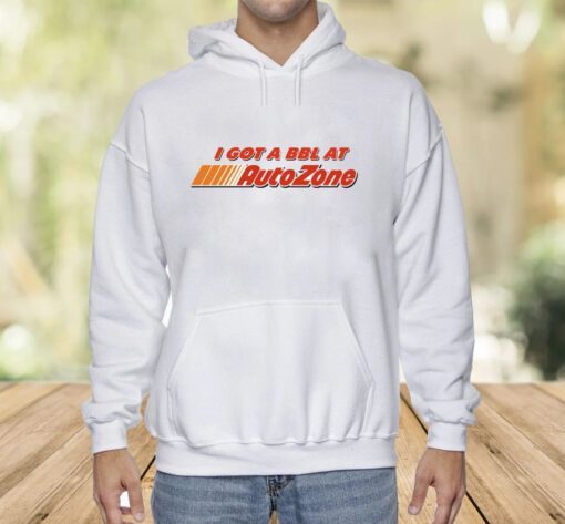 I Got A Bbl At Autozone Shirt