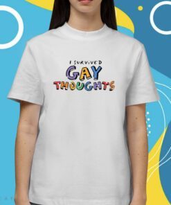 I Survived Gay Thoughts Shirt