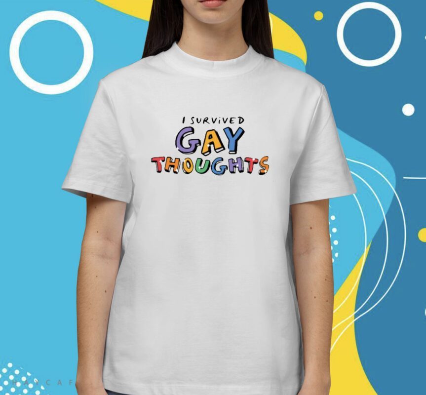 I Survived Gay Thoughts Shirt