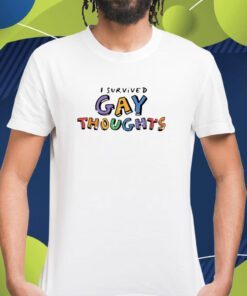 I Survived Gay Thoughts Shirt