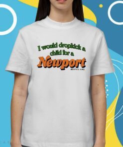 I Would Dropkick A Child For A Newport Shirt