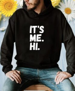 It's Me Hi I'm The Problem Shirt