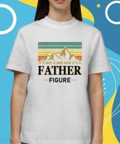 It's not a dad bod it's a Father Figure Father's Day 2023 Shirt