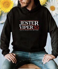 Jester Viper ‘85 Well Make You Better Shirt