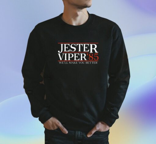 Jester Viper ‘85 Well Make You Better Shirt