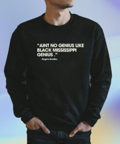 Karlous Miller Aint No Genius Like Black Mississippi Genius Regina Bradley Shirt