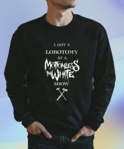 Kyra Bleghstie I Got A Lobotomy At A Motionless In White Show Shirt