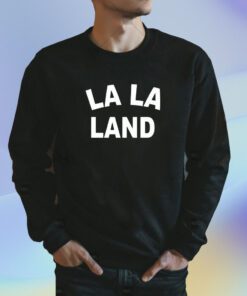 Lala Land Shirt