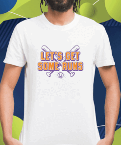 Let's Get Some Runs Shirt