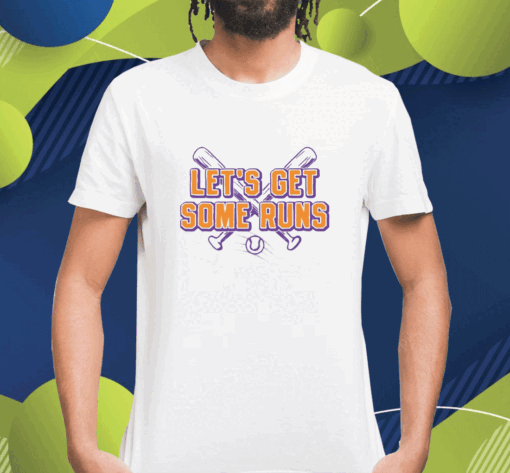 Let's Get Some Runs Shirt