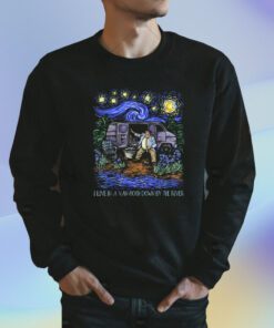 Livin' In a Van Down By the River Starry Night Van Gogh Shirt