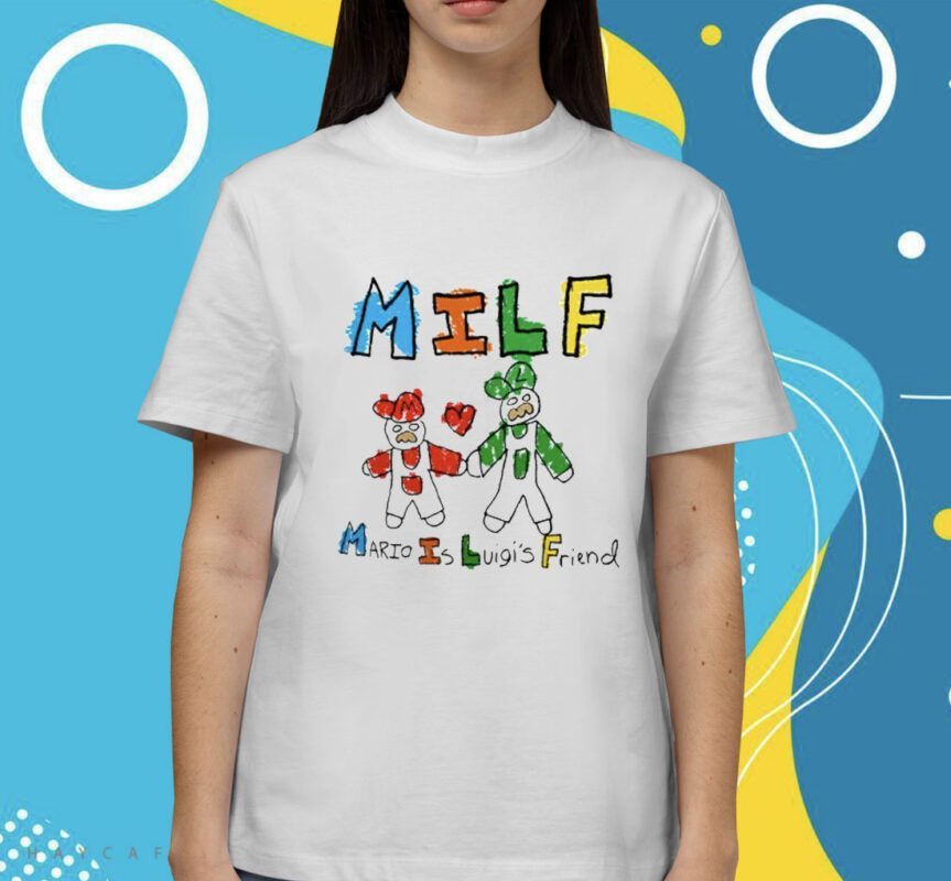 MILF Mario Is Luigi’s Friend Shirt