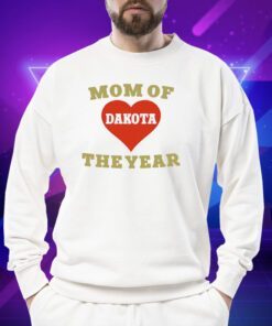 Mom Of Dakota The Year Shirt