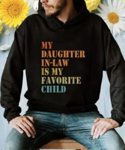 My Daughter-in-law Is My Favorite Child Fathers Day Shirt