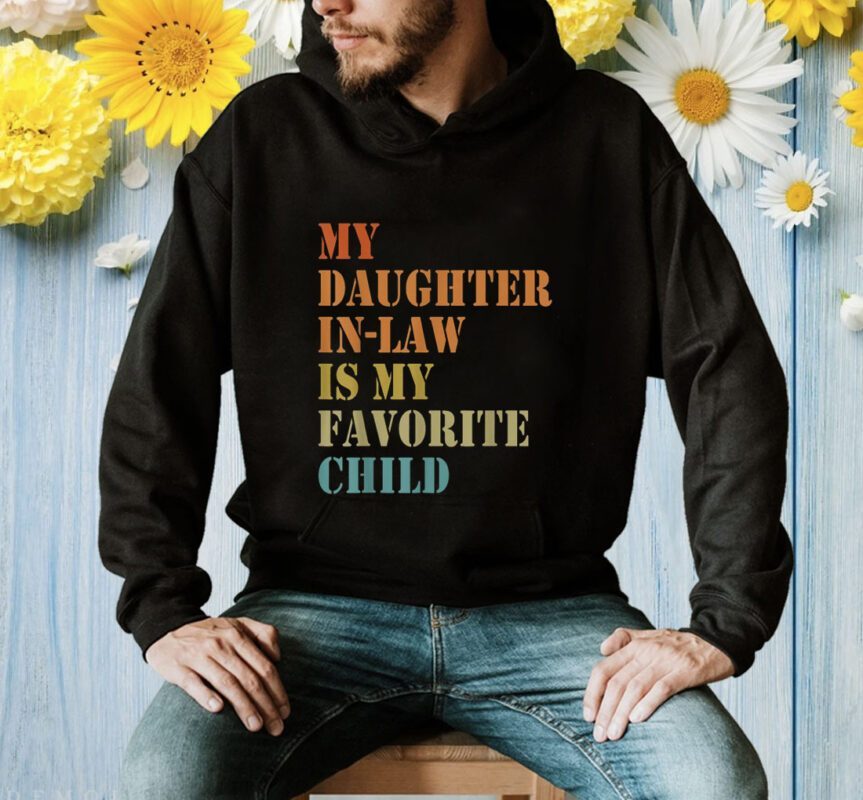 My Daughter-in-law Is My Favorite Child Fathers Day Shirt