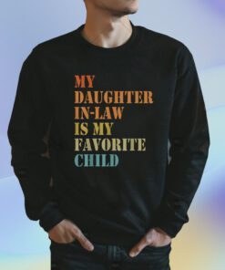 My Daughter-in-law Is My Favorite Child Fathers Day Shirt