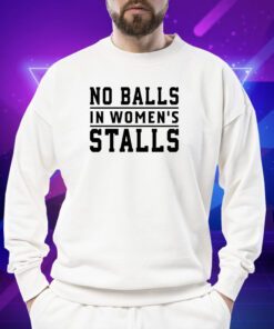 No Balls In Women's Stalls Shirt