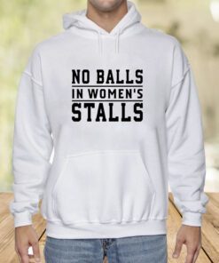 No Balls In Women's Stalls Shirt