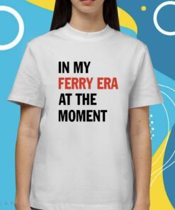 Nyc Ferry In My Ferry Era At The Moment Shirt