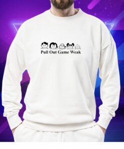 Pull Out Game Weak Big Mistake Shirt