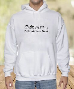 Pull Out Game Weak Big Mistake Shirt