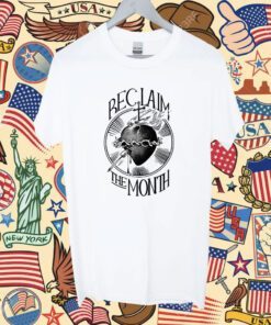 Reclaim The Month Shirt