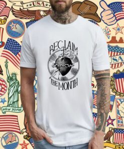 Reclaim The Month Shirt