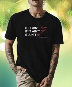 Renee Montgomery If It Ain't Sexy If It Ain't Lit It Ain't Us Shirt