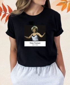 Rip Tina Turner 1939 2023 Shirt