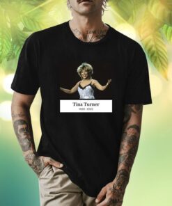 Rip Tina Turner 1939 2023 Shirt