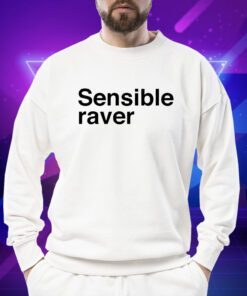 Sensible Raver Shirts