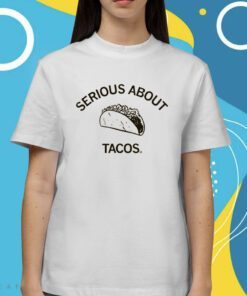 Serious About Tacos Shirt